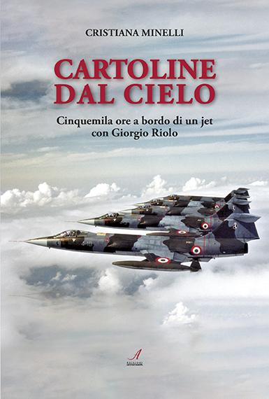 CARTOLINE DAL CIELO- Cinquemila ore a bordo di un jet con Giorgio Riolo