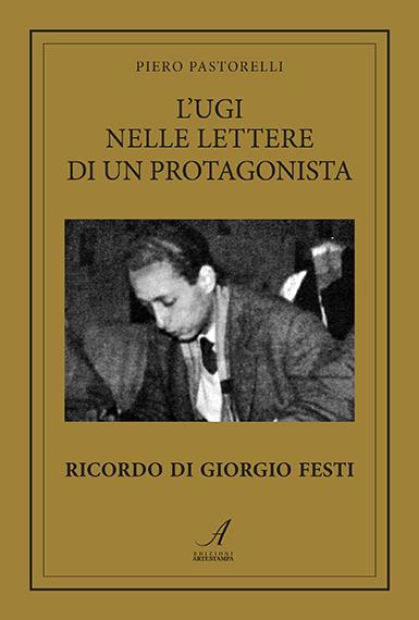 L'UGI NELLE LETTERE DI UN PROTAGONISTA - Ricordo di Giorgio Festi