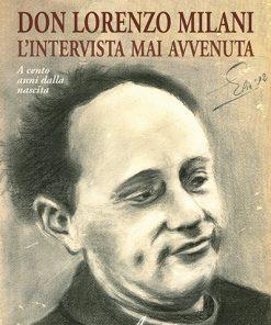DON LORENZO MILANI - L'intervista mai avvenuta