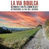 LA VIA BIBULCA - Da Modena a San Pellegrino il Alpe, attraverso la Via del Secchia - CARTACEO