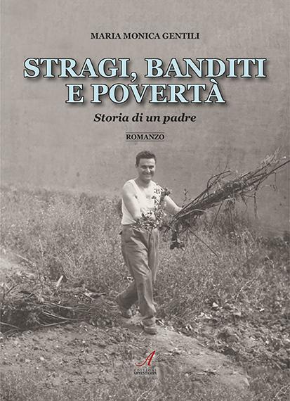 STRAGI, BANDITI E POVERTA' - storia di un padre