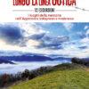 LUNGO LA LINEA GOTICA - 12 escursioni - I luoghi della memoria nell'Appennino bolognese e modenese