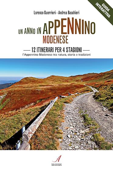 UN ANNO IN APPENNINO - 12 itinerari escursionistici nell’Appennino Modenese tra natura, storia e tradizioni