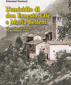 L'OMICIDIO DI DON ERNESTO TALÈ E MARIA BELLENI - Castellino di Guiglia 12 dicembre 1944