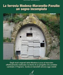 LA FERROVIA MODENA-MARANELLO-PAVULLO: un sogno incompiuto