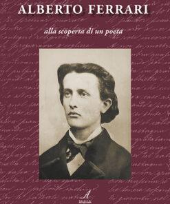 ALBERTO FERRARI - alla scoperta di un poeta