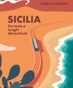 SICILIA - Ferrovie e luoghi dimenticati