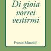 DI GIOIA VORREI VESTIRMI