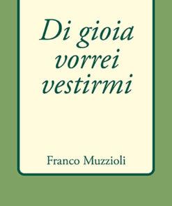 DI GIOIA VORREI VESTIRMI