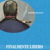 FINALMENTE LIBERO - Sesta e settima indagine del Commissario Libero Borghetti