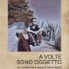 A VOLTE SONO OGGETTO
