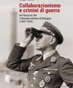 COLLABORAZIONISMO E CRIMINI DI GUERRA nei fascicoli del Tribunale militare di Bologna (1943-1945)