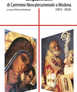 Cinquant'anni di cammino Neocatecumenale a Modena (1973-2023)