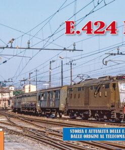E.424 FS - storia e attualità delle E.424 dalle origini al telecomando