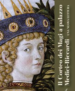 IL CORTEO DEI MAGI A PALAZZO MEDICI-RICCARDI  - una nuova letture