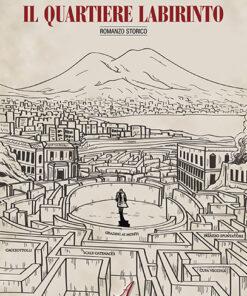 IL QUARTIERE LABIRINTO
