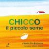 CHICCO IL PICCOLO SEME
