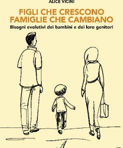 FIGLI CHE CRESCONO FAMIGLIE CHE CAMBIANO - Bisogni evolutivi dei bambini e dei loro genitori