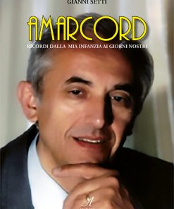 AMARCORD - ricordi dalla  mia infanzia ai giorni nostri