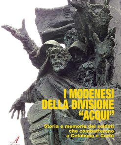 I MODENESI DELLA "DIVISIONE ACQUI" - Storia e memoria di soldati che combatterono a Cefalonia e Corfù