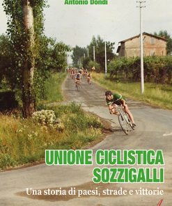 UNIONE CICLISTICA SOZZIGALLI - Una storia di paesi, strade e vittorie