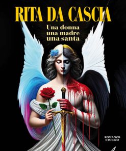 RITA DA CASCIA - Una donna, una madre, una santa