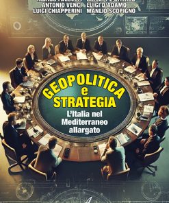 GEOPOLITICA E STRATEGIA - L'Italia nel Mediterraneo allargato