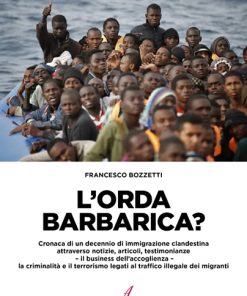 L'ORDA BARBARICA? - Cronaca di un decennio di immigrazione clandestina
