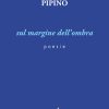 SUL MARGINE DELL'OMBRA - poesie