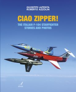 CIAO ZIPPER! THE ITALIAN F-104 STARFIGHTER STORIES AND PHOTOS