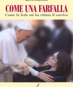 COME UNA FARFALLA - Come la fede mi ha ridato il sorriso