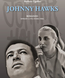 JOHNNY HAWKS - romanzo ispirato a una storia vera
