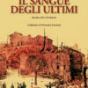 IL SANGUE DEGLI ULTIMI - Romanzo storico