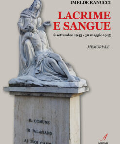 LACRIME E SANGUE - 8 settembre 1943 - 30 maggio 1945 - memoriale