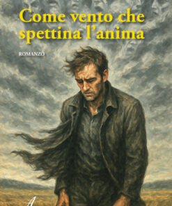 COME VENTO CHE SPETTINA L'ANIMA - romanzo