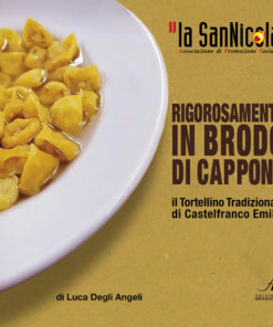 LA SAN NICOLA, IL TORTELLINO TRADIZIONALE DI CASTELFRANCO EMILIA - Rigorosamente in brodo di cappone