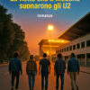 LA NOTTE CHE A MODENA SUONARONO GLI U2
