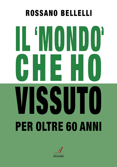 IL ‘MONDO’ CHE HO VISSUTO – per oltre 60 anni