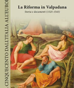 LA RIFORMA IN VALPADANA - Storia e documenti (1525-1545)