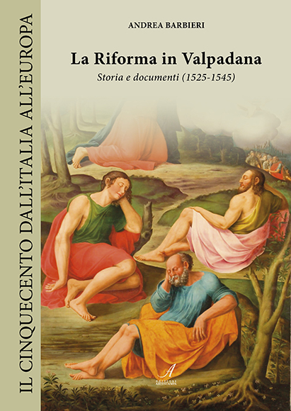 LA RIFORMA IN VALPADANA – Storia e documenti (1525-1545)