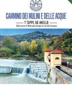 CAMMINO DEI MULINI E DELLE ACQUE - 7 TAPPE AD ANELLO - Dal cuore di Bologna lungo le vie dell’acqua