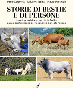 STORIE DI BESTIE E DI PERSONE - Lo sviluppo della zootecnia in Emilia: punto di riferimento per l’economia agricola italiana