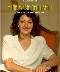 ANNA MARIA NALINI SETTI - Chi è stata mia moglie
