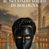 IL SECONDO VOLTO DI BOLOGNA