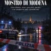IL PRESUNTO MOSTRO DI MODENA - Otto donne, dieci possibili delitti e un assassino mai identificato